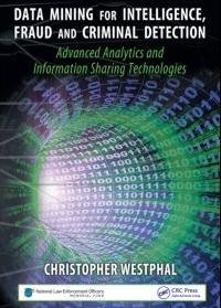 ebook: Data Mining for Intelligence, Fraud & Criminal Detection: Advanced Analytics & Information Sharing Technologies