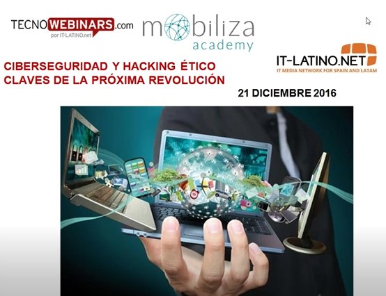 Ciberseguridad y Hacking ético. Las claves de la próxima revolución. [Webinar de 40 mnts.]